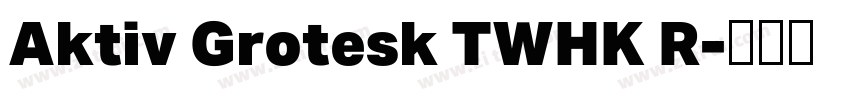 Aktiv Grotesk TWHK R字体转换